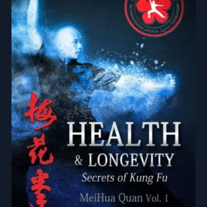 Health & Longevity: Secrets of Kung Fu - MeiHua Quan vol. 1